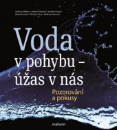 kniha Voda v pohybu - úžas v nás Pozorování a pokusy, Malvern 2017