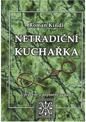 kniha Netradiční kuchařka, Roman Kindl 2012