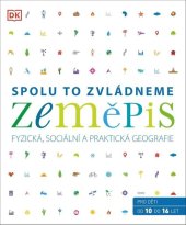 kniha Zeměpis Spolu to zvládneme Fyzická, sociální a praktická geografie, Slovart 2021