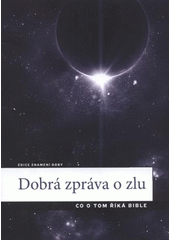 kniha Dobrá zpráva o zlu co o tom říká Bible, Advent-Orion 2012