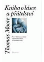 kniha Kniha o lásce a přátelství pohled hlubinné psychologie a spirituálních tradic na mezilidské vztahy, Portál 2007