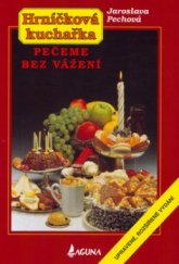 kniha Hrníčková kuchařka Pečeme bez vážení, Laguna 2004