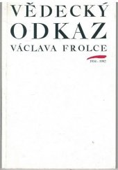 kniha Vědecký odkaz Václava Frolce (1934-1992), Muzejní a vlastivědná společnost 1995