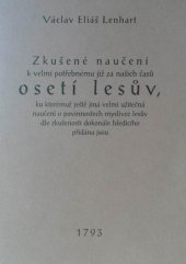 kniha Zkušené naučení k velmi potřebnému již za našich časů osetí lesův, ku kterémuž ještě jiná velmi užitečná naučení o povinnostech myslivce lesův dle zkušenosti dokonále hledícího přidána jsou, Lesnická fakulta a Školní lesní podnik České zemědělské univerzity 2003