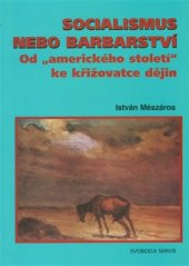 kniha Socialismus nebo barbarství od "amerického století" ke křižovatce dějin, Svoboda Servis 2009