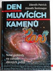 kniha Den mluvících kamenů  Nové pohledy na záhady dávných světů , Zdeněk Šmitmajer 2017