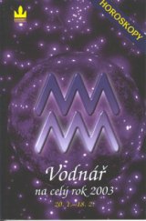 kniha Horoskopy na rok 2003 - Vodnář průvodce vaším osudem po celý rok 2003, Baronet 2002