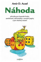 kniha Náhoda příručka pro hazardní hráče, zamilované, obchodníky s cennými papíry a pro všechny ostatní, Dokořán 2008