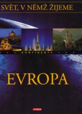 kniha Svět, v němž žijeme Evropa - kontinenty., Knižní klub 2004