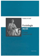 kniha Fyziologie mysli úvod do kognitivní vědy, Triton 2007
