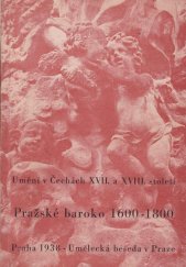 kniha Pražské baroko výstava umění v Čechách XVII.-XVIII. století 1600-1800 : Valdštejnský palác - palác Zemského zastupitelstva : květen-září 1938, Umělecká beseda 1938