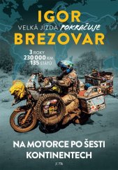 kniha Igor Brezovar. Velká jízda pokračuje Na motorce po šesti kontinentech, Jota 2023
