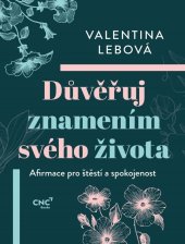 kniha Důvěřuj znamením svého života  Afirmace pro štěstí a spokojenost, Czech News Center 2024
