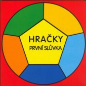 kniha Hračky první slůvka, Svojtka & Co. 2005