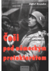 kniha Češi pod německým protektorátem okupační politika, kolaborace a odboj 1939-1945, Prostor 1999