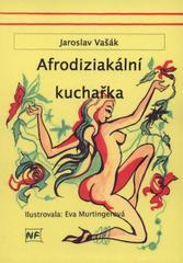 kniha Afrodiziakální kuchařka, aneb, Kuchařka (nejen) pro zaláskované, Nová Forma 2010