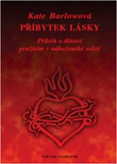 kniha Příbytek lásky příběh o dětství prožitém v náboženské sektě, Volvox Globator 2009