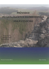 kniha Průvodce po geologických zajímavostech kraje Vysočina, Muzeum Vysočiny 2008
