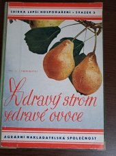 kniha Zdravý strom - zdravé ovoce! = [Gesunder Baum - gesundes Obst] : návody k ochraně ovocných plodin před škodlivými činiteli, Agrární nakladatelská společnost 1943