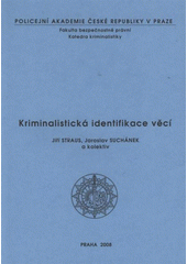 kniha Kriminalistická identifikace věcí, Policejní akademie České republiky v Praze 2008