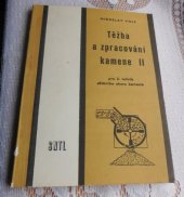 kniha Těžba a zpracování kamene. 2., - Pro 3. ročník učebního oboru kameník, SNTL 1983