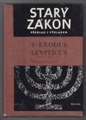 kniha Starý zákon Sv. 2., - Exodus, Leviticus : druhá a třetí kniha Mojžíšova - překlad s výkladem : nový překlad Písma svatého., Ústřední církevní nakladatelství 1988