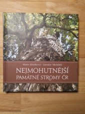 kniha Nejmohutnější památné stromy ČR, Marie Hrušková 2012