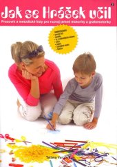 kniha Jak se Hrášek učil 2 Pracovní a metodické listy pro rozvoj jemné motoriky a grafomotoriky, Rubico 2004