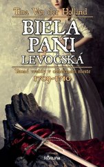 kniha Biela pani levočská Temné vraždy v obliehanom meste 1709 - 1710, KORUNA 2021