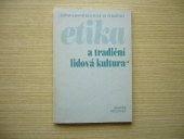 kniha Etika a tradiční lidová kultura 14. strážnické sympozium, 5.-6. května 1998 : sborník příspěvků, Ústav lidové kultury 1998