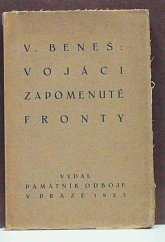 kniha Vojáci zapomenuté fronty Hlas krve a svědomí : Vzpom. i dojmy, touhy i pochyby, výzvy i prosby k lidu z čes. krve ve Spojených státech, naps. v bouři světové války, Památník odboje 1923