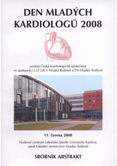 kniha Den mladých kardiologů 2008 sborník abstrakt : 11. června 2008 : Výukové centrum Lékařské fakulty Univerzity Karlovy, areál Fakultní nemocnice Hradec Králové, Nucleus HK 2008