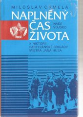 kniha Naplněný čas života k historii partyzánské brigády Mistra Jana Husa, Naše vojsko 1989