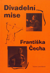 kniha Divadelní mise Františka Čecha, Univerzita Palackého v Olomouci 2006