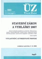 kniha Stavební zákon a vyhlášky 2007 obecné technické požadavky na výstavbu, dokumentace staveb, územní plánování, územní řízení, ohlašování staveb, stavební povolení, autorizovaní inspektoři, kolaudace a další, věcný rejstřík : vyvlastění, autorizované profese : redakční uzávěrka 5.12.2006, Sagit 2006