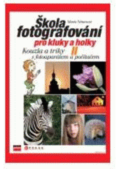 kniha Škola fotografování pro kluky a holky. II, - Kouzla a triky s fotoaparátem a počítačem, CPress 2007