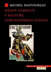 kniha Dějiny symbolů v kultuře středověkého Západu, Argo 2018