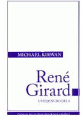 kniha René Girard uvedení do díla, Centrum pro studium demokracie a kultury 2008