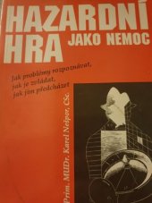 kniha Hazardní hra jako nemoc jak problémy rozpoznávat, jak je zvládat, jak jim předcházet, A. Krtilová 1994