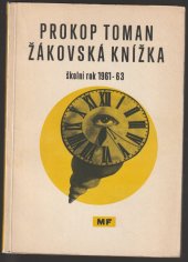 kniha Žákovská knížka Školní rok 1961-63, Mladá fronta 1964