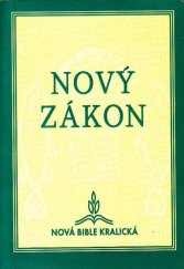 kniha Nový Zákon Našeho Pána a Spasitele Ježíše Krista Nová Bible kralická, Biblion 2001