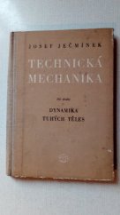 kniha Technická mechanika pro průmyslové školy i pro praxi Díl 2, - Dynamika tuhých těles - Určeno stř. techn. kádrům, účastníkům školení prac. záloh, záv. škol práce a studentům prům. škol všech směrů., SNTL 1954