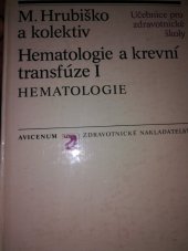 kniha Hematologie a krevní transfúze Část 1, - Hematologie - učebnice pro stř. zdravot. školy, stud. obor zdravot. laborant., Avicenum 1983