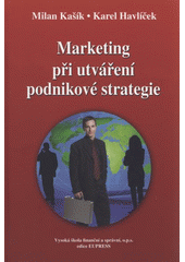 kniha Marketing při utváření podnikové strategie, Vysoká škola finanční a správní 2009