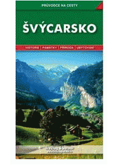kniha Švýcarsko podrobné a přehledné informace o historii, kultuře, přírodě a turistickém zázemí Švýcarska, Freytag & Berndt 2009