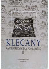 kniha Klecany 2. svazek raně středověká pohřebiště., Archeologický ústav AV ČR 2010