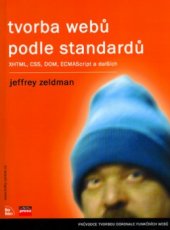 kniha Tvorba webů podle standardů XHTML, CSS, DOM, ECMAScript, CPress 2004