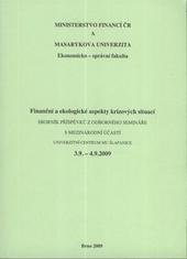kniha Finanční a ekologické aspekty krizových situací odborný seminář s mezinárodní účastí : univerzitní centrum MU Šlapanice 3.9.-4.9.2009, Masarykova univerzita 2009