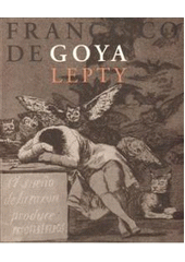 kniha Francisco de Goya lepty : sbírka Moratova institutu [pro umění a vědy o umění], Galerie výtvarného umění v Chebu 2005