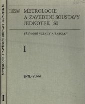 kniha Metrologie a zavedení soustavy jednotek SI [Standartization International] 1. [díl Převodní vztahy a tabulky., SNTL 1976